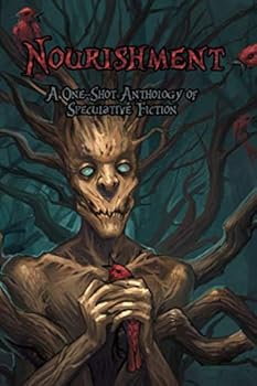 Nourishment: A One-Shot Anthology of Speculative Fiction