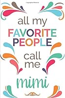 All My Favorite People Call Me Mimi (6x9 Journal): Lined Personalized Writing Notebook, 120 Pages – Bright Pink, Orange, Purple, Taupe, Teal, Green Swashes 1547197439 Book Cover