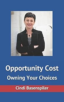 Paperback Opportunity Cost: Owning Your Choices Book