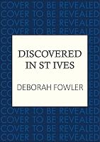 Discovered in St Ives: Cosy crime on the Cornish coast (St Ives Mysteries) 0749034904 Book Cover