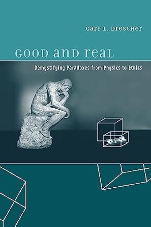 Good and Real – Demystifying Paradoxes from Physics to Ethics-Wow! eBook