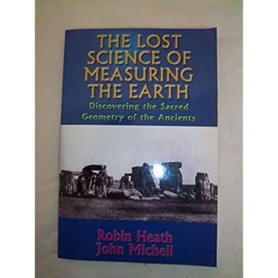 Lost Science of Measuring the Earth: Discovering the Sacred Geometry of the Ancients