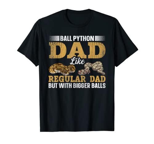 Ball Python Dad with Bigger Balls Drôle Ball Python T-Shirt