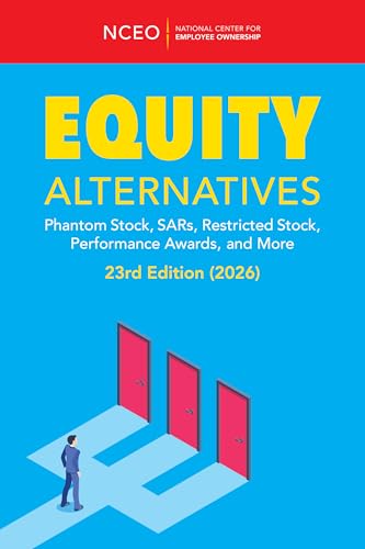 Equity Alternatives: Phantom Stock, SARs, Restricted Stock, Performance Awards, and More, 23rd Ed (NCEO-CEPI 2026 Equity Compensation Books)