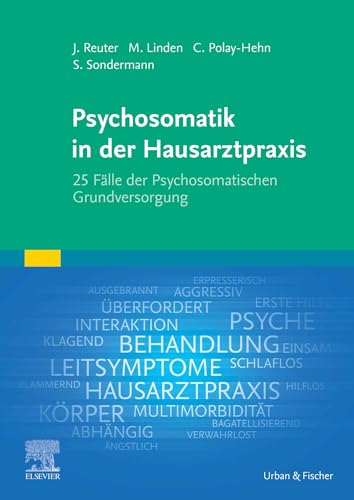 Psychosomatik in der Hausarztpraxis: 25 Fälle der Psychosomatischen Grundversorgung (MONOGRAPHIE - Fachbuch - Urban & Fischer-Verlag)
