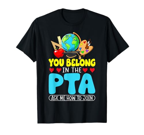 You Belong in The PTA Ask Me How to Join Gifts T-Shirt