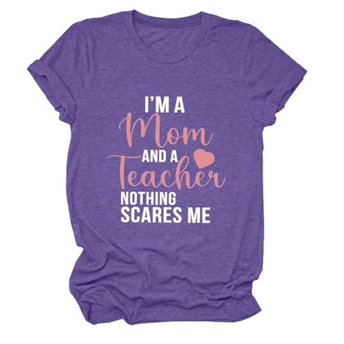 I'm A Mom and A Teacher Nothing Scares Me T-Shirt, Cute Mom Teacher T Shirt Funny Graphic Tops Teen Girls Tee