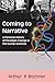 Coming to Narrative: A Personal History of Paradigm Change in the Human Sciences (Writing Lives: Ethnographic Narratives)