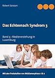  Das Echternach Syndrom 3: Band 3 - Medienerziehung in Luxemburg