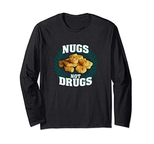 Nugs Not Drugs | Funny Chicky Tendies Nugget Lover Foodie Maglia a Manica