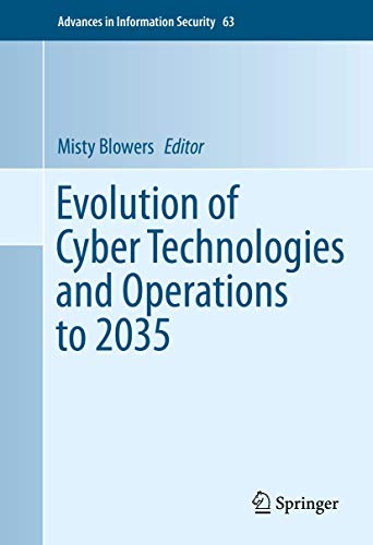 Evolution of Cyber Technologies and Operations to 2035 (Advances ...