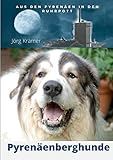 Pyrenäenberghund - Aus den Pyrenäen in den Ruhrpott - Jörg Krämer 