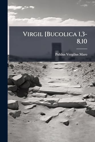 Virgil [Bucolica 1,3-8,10: Aeneid 1,2,5,6] With Vocabulary, Notes and Memoir by W. Mcdowall