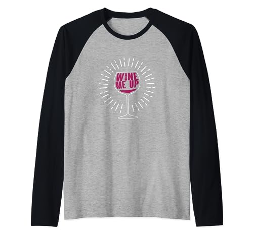 Funny Wine Me Up | Bebedor de alcohol | Amante del vino tinto y blanco Camiseta Manga Raglan