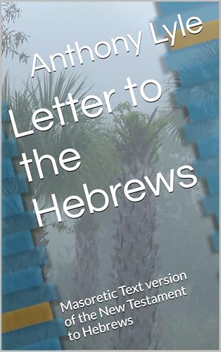 Letter to the Hebrews: Masoretic Text version of the New Testament to Hebrews