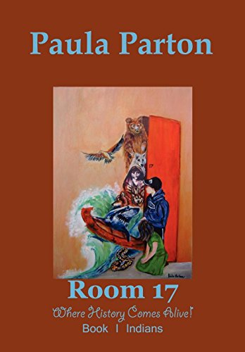 Room 17 Where History Comes Alive! Book I-Indians