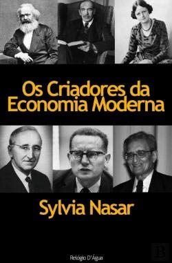 Os Criadores da Economia Moderna A História dos Génios da Economia