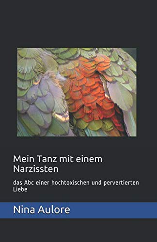 Mein Tanz mit einem Narzissten: das Abc einer hochtoxischen und pervertierten Liebe