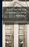  Bulletin of the Garden Club of America; 1922