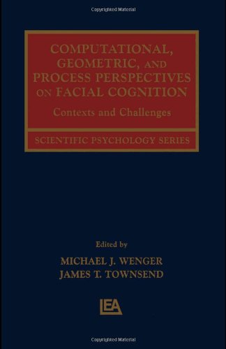 Computational, Geometric, and Process Perspectives on Facial Cognition: Contexts and Challenges (Scientific Psychology Series)