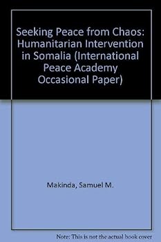 Paperback Seeking Peace from Chaos: Humanitarian Intervention in Somalia (International Peace Academy Occasional Paper) Book