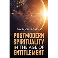 Postmodern Spirituality in the Age of Entitlement