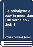De twintigste eeuw in meer dan 100 verhalen 9055155373 Book Cover