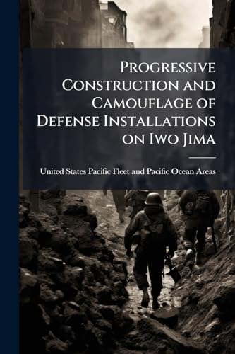 Progressive Construction and Camouflage of Defense Installations on Iwo Jima: Supplement to Bulletin No. 136-45