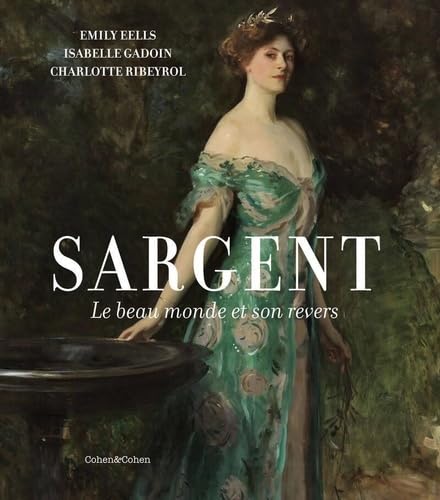 Sargent. Le beau monde et son revers : beau livre d'art relié sur la peinture Belle Époque