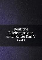 Deutsche Reichstagsakten unter Kaiser Karl V Band 3 5519288844 Book Cover
