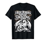I Ride Horses Because They Don't Make Dragons