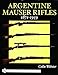Argentine Mauser Rifles: 1871-1959 (Schiffer Military History Book)