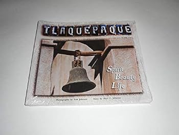 Hardcover Tlaquepaque: Spirit, Beauty, Life Book