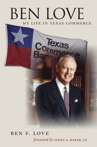 Ben Love: My Life in Texas Commerce