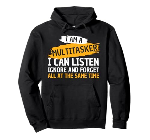 I Am A Multitasker I Can Listen Ignore & Forget Hoodie