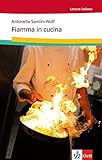 Fiamma in cucina: Italienische Lektüre für das 1. und 2. Lernjahr. Mit Annotationen