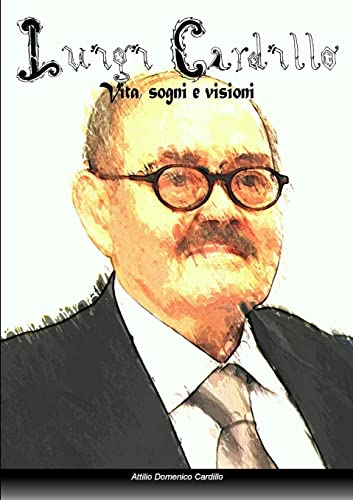Luigi Cardillo: vita, sogni e visioni [Italian] 1291981810 Book Cover