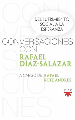 Conversaciones con Rafael Díaz-Salazar: Del sufrimiento social a la esparanza