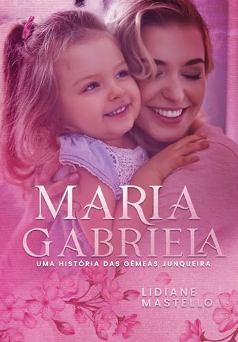 Maria Gabriela: Uma história das gêmeas Junqueira