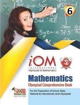 International Olympiad Comprehensive Book Mathematics IOM Class 6 Silver Zone [Paperback] International Olympiad Book