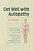 Get Well with Autopathy