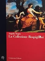 La Collezione Rospigliosi. La quadreria e la committenze di una famiglia patrizia a Roma nel Seite Settecento 888816829X Book Cover