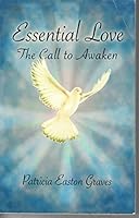 Essential Love the Call to Awaken 096725230X Book Cover