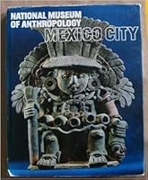 National Museum of Anthropology, Mexico City 060079315X Book Cover