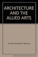 Architecture and the Allied Arts. B002HV7VP2 Book Cover