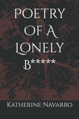 Poetry Of A Lonely B*****
