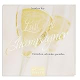 Lust auf Champagner: Entdecken, erkunden, genießen