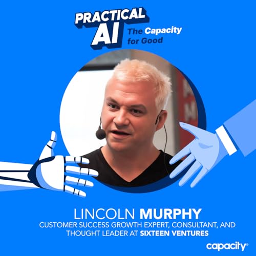 How AI Tools Propel Customer Success with Lincoln Murphy, Founder of Sixteen Ventures