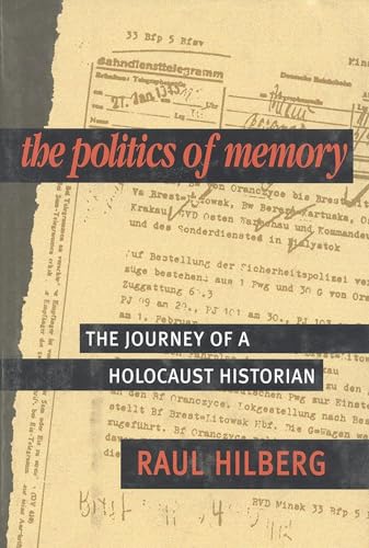 The Politics of Memory: The Journey of a Holocaust Historian