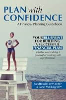 Plan with Confidence: A Financial Planning Guidebook: Your Blueprint For Building a Successful Financial Plan B09RP7JKXW Book Cover